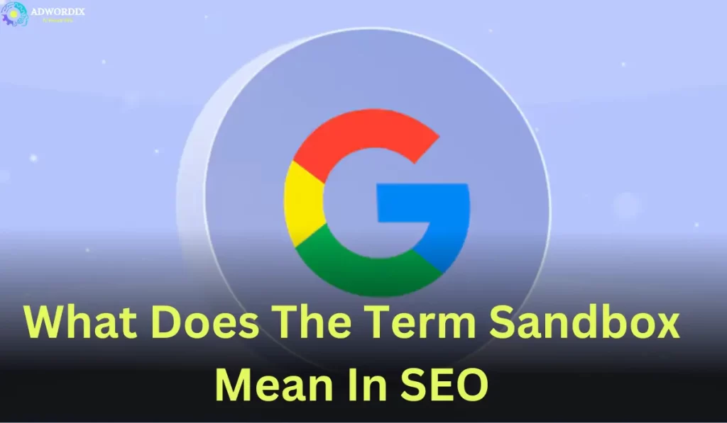 What Does the Term Sandbox Mean in SEO?