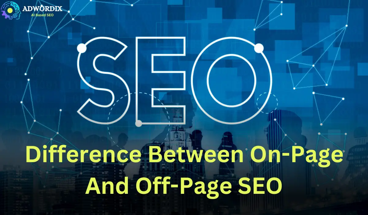 Difference Between On-Page and Off-Page SEO